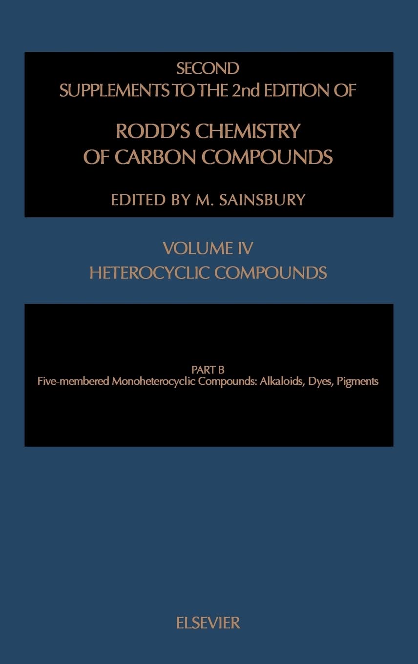 Hererocyclic Compounds V.4-B (Rodd's Chemistry of Carbon Compounds : A Modern Comprehensive Treatise : Second Supplements to the 2nd Edition, Volume 4) Business & Technology