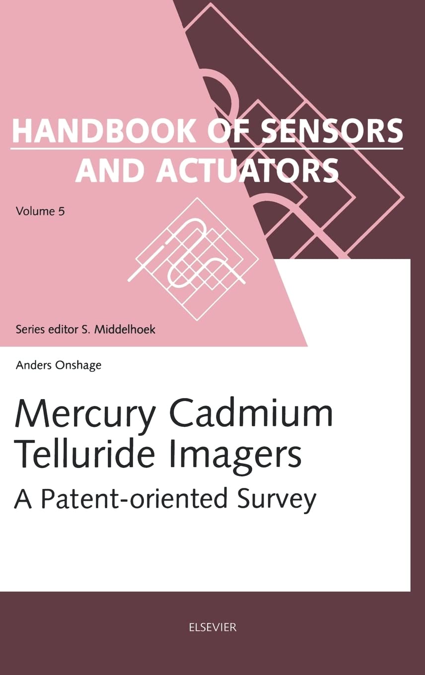 Mercury Cadmium Telluride Imagers: A Patent-oriented Survey (Volume 5) (Handbook of Sensors and Actuators, Volume 5, Band 5) Business, Finance & Career