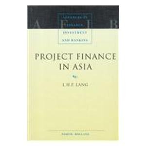Project Financing in Asia (Advances in Finance, Investment, and Banking, Band 6) Business, Finance & Career
