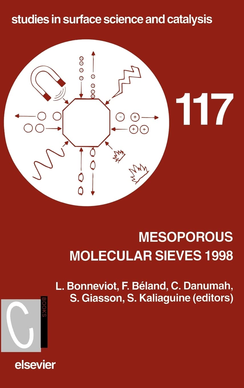 Mesoporous Molecular Sieves 1998 (Volume 117) (Studies in Surface Science and Catalysis, Volume 117) Business & Technology