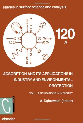 Adsorption and Its Applications in Industry and Environmental Protection (Studies in Surface Science & Catalysis) Business & Technology