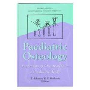 Paediatric Osteology: Prevention of Osteoporosis-- A Paediatric Task? : Proceedings of the 2nd International Workshop on Paediatric Osteology, ... October 1997 (International Congress Series) Medicine
