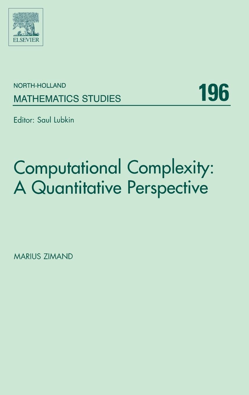 Computational Complexity: A Quantitative Perspective (Volume 196) (North-Holland Mathematics Studies, Volume 196, Band 196) Computer Science