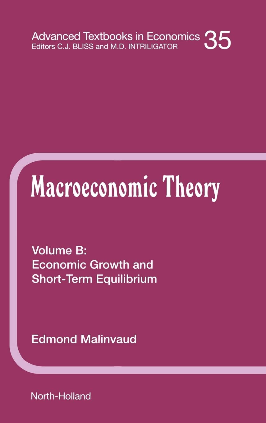 Economic Growth and Short-Term Equilibrium (Volume 35B) (Advanced Textbooks in Economics, Volume 35B) Business, Finance & Career