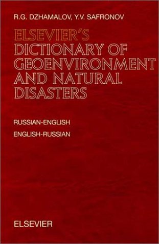 Elsevier's Dictionary of Geoenvironment and Natural Disasters: Russian-English and English-Russian Business & Technology