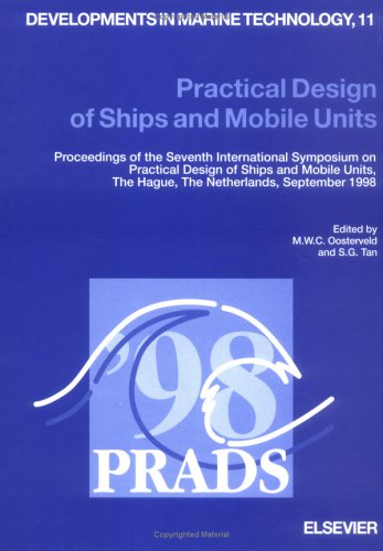Practical Design of Ships and Mobile Units: Proceedings of the Seventh International Symposium on Practical Design of Ships and Mobile Units, the ... 1998 (DEVELOPMENTS IN MARINE TECHNOLOGY) Business & Technology