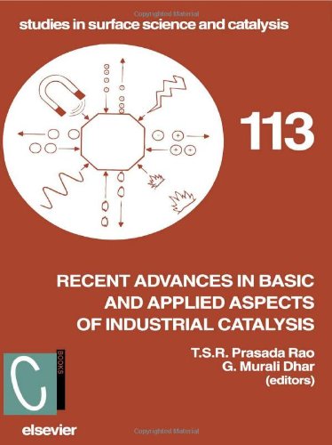 Recent Advances in Basic and Applied Aspects of Industrial Catalysis: Proceedings of 13th National Symposium and Silver Jubilee Symposium of Catalysis ... 1997 (Studies in Surface Science & Catalysis) Business & Technology