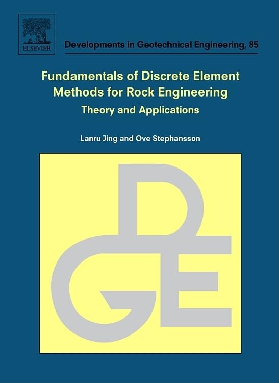 Fundamentals of Discrete Element Methods for Rock Engineering: Theory and Applications (Volume 85) (Developments in Geotechnical Engineering, Volume 85, Band 85) Business & Technology