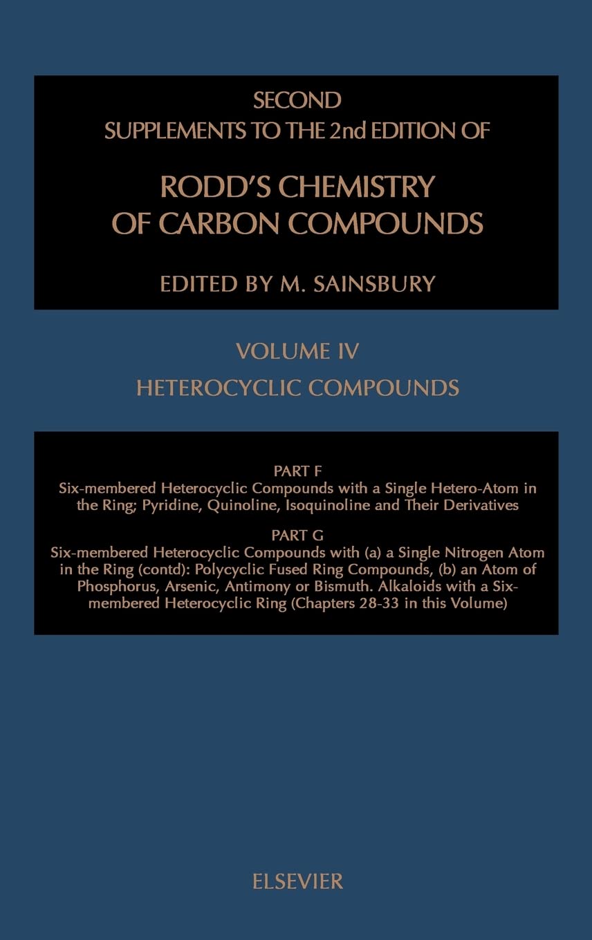 Heterocyclic Compounds Ssrcc IV Part F: Six-Membered Heter Comp Single Heter-Atom in the Ringpart G (Partial): Six Membered Heter Comp (Rodd's ... Supplements Ot the 2nd Edition Volume 4) Natural Sciences