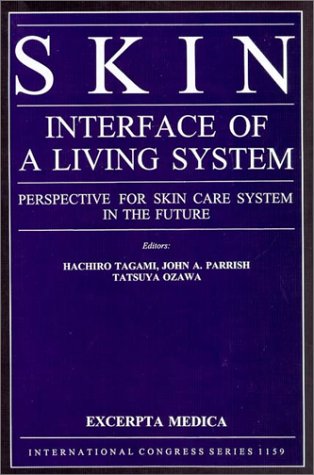 Skin: Interface of a Living System : Perspective for Skin Care System in the Future : Proceedings of the Shiseido Science Symposium Held in Tokyo on 5 July (International Congress Series, Band 1159) Medicine