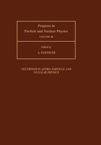 Progress in Particle and Nuclear Physics: Neutrinos in Astro, Particle and Nuclear Physics: Proceedings of the International School of Nuclear ... (Progress in Particle & Nuclear Physics S.) Natural Sciences