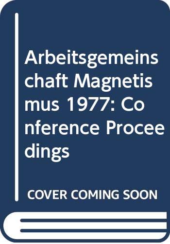 Arbeitsgemeinschaft Magnetismus 1977: Conference Proceedings (Arbeitsgemeinschaft Magnetismus: Conference Proceedings) Natural Sciences