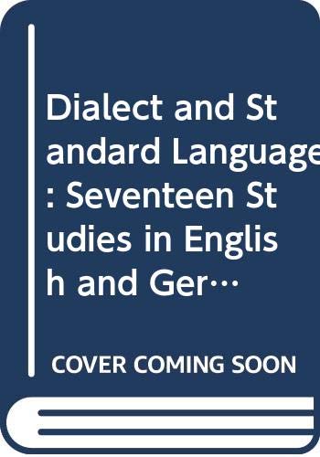Dialect and Standard Language: Seventeen Studies in English and German : Proceedings (Verhandelingen der Koninklijke Nederlandse Akademie van Wetenschappen, Afd. Letterkunde) Learning & Reference