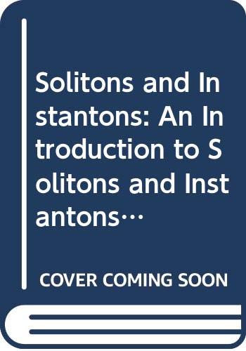 Solitons and Instantons: An Introduction to Solitons and Instantons in Quantum Field Theory Natural Sciences