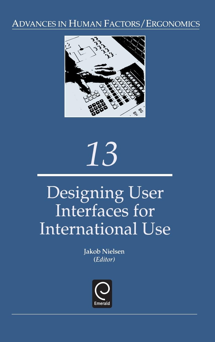 Designing User Interfaces for International Use (ADVANCES IN HUMAN FACTORS/ERGONOMICS, Band 13) Computer Science