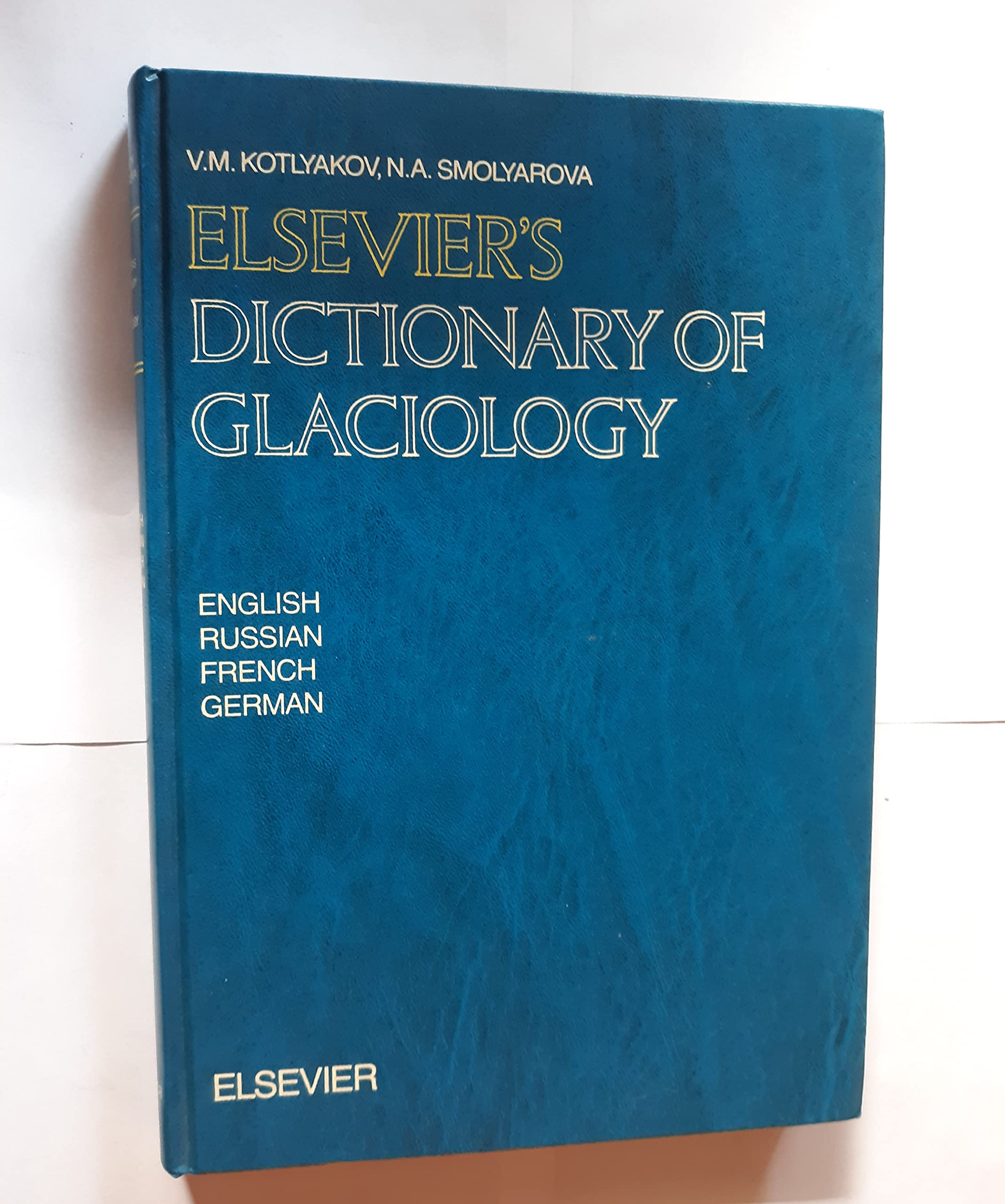 Elsevier's Dictionary of Glaciology in English, Russian, French and German: In English, Russian, French and German (with definitions in English and Russian) General education