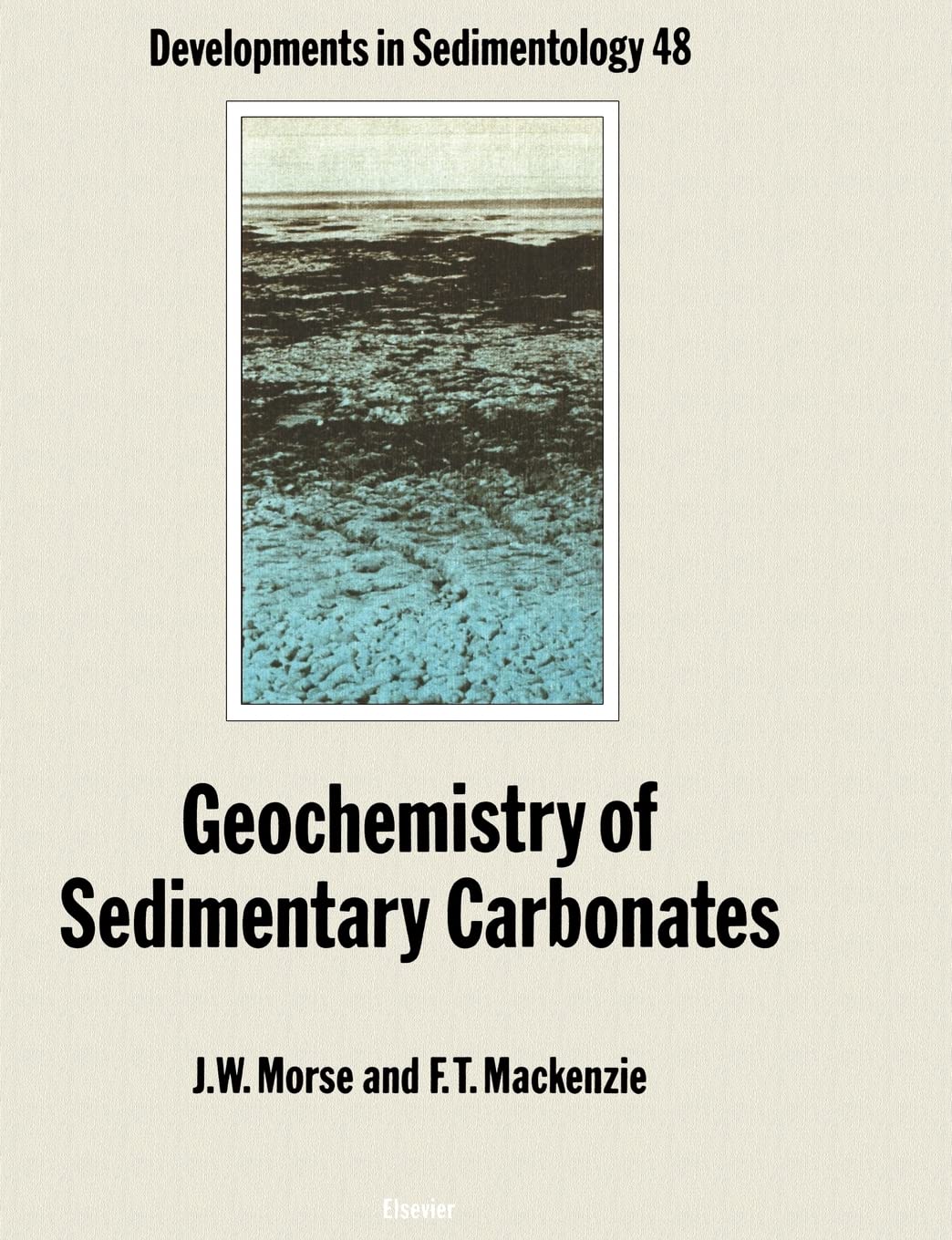 Geochemistry of Sedimentary Carbonates (Volume 48) (Developments in Sedimentology, Volume 48) Geology & Geography