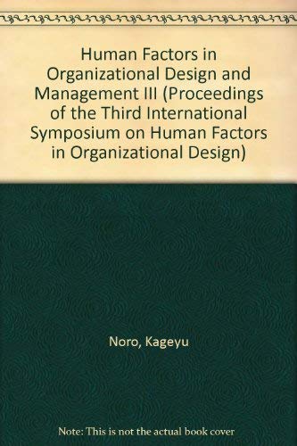 Human Factors in Organizational Design and Management III (Proceedings of the Third International Symposium on Human Factors in Organizational Design) Business, Finance & Career