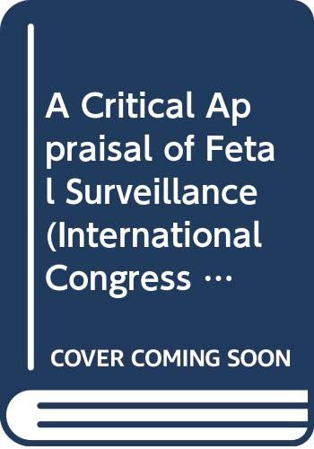 A Critical Appraisal of Fetal Surveillance (International Congress Series) Medicine