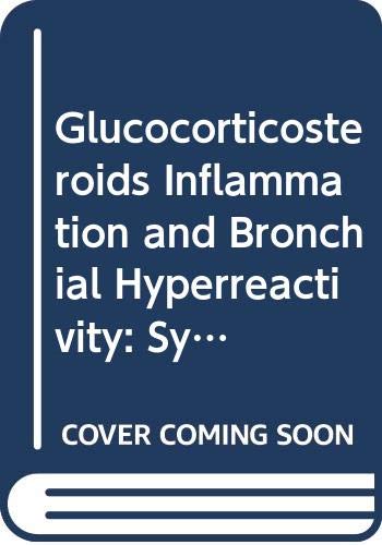 Glucocorticosteroids Inflammation and Bronchial Hyperreactivity: Symposium Proceedings Medicine