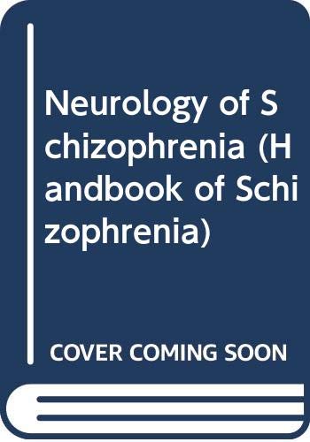 Neurology of Schizophrenia (Handbook of Schizophrenia, Band 1) Medicine