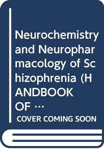 Neurochemistry and Neuropharmacology of Schizophrenia (HANDBOOK OF SCHIZOPHRENIA) Medicine