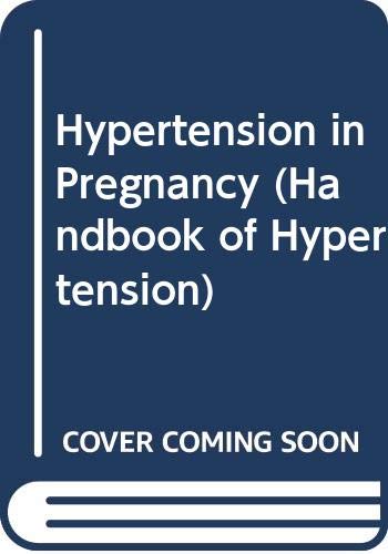 Hypertension in Pregnancy (Handbook of Hypertension, Band 10) Medicine