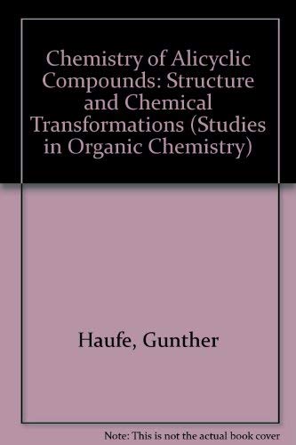 Chemistry of Alicyclic Compounds: Structure and Chemical Transformations (Studies in Organic Chemistry) Natural Sciences