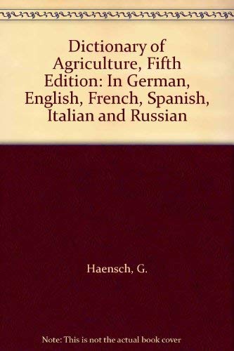 Dictionary of Agriculture: In Six Languages, German, English, French, Spanish, Italian, Russian : Systematical and Alphabetical Business & Technology