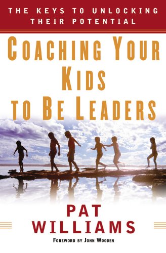 Coaching Your Kids to Be Leaders: The Keys to Unlocking Their Potential book