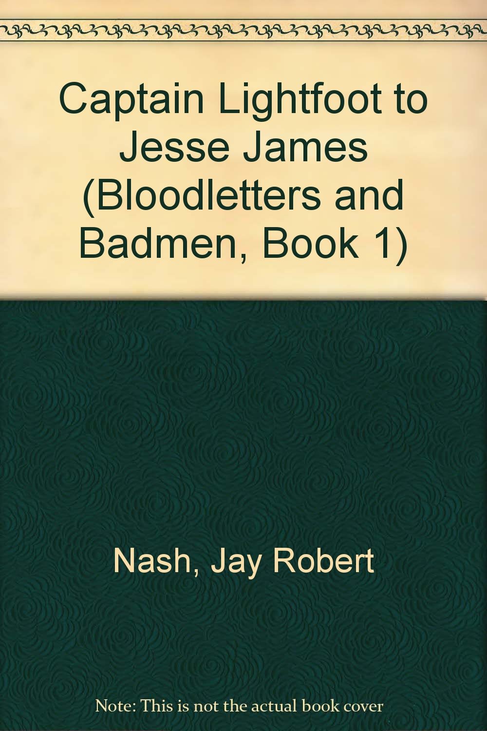 Captain Lightfoot to Jesse James (Bloodletters and Badmen, Book 1) Young adult books