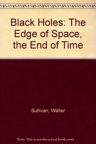 Black Holes: The Edge of Space, the End of Time book