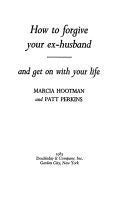 How to Forgive Your Ex-Husband and Get O book