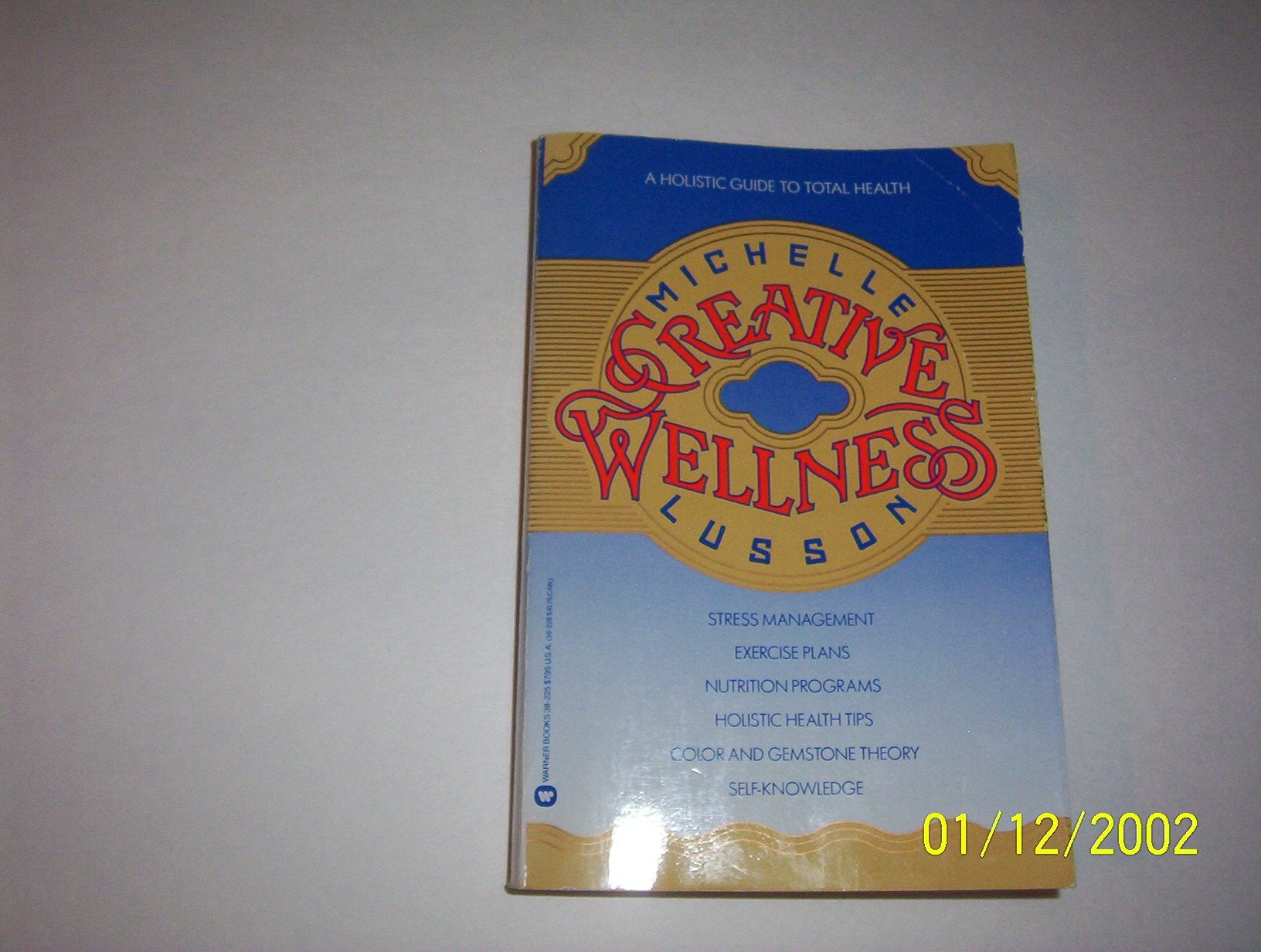 Creative Wellness: A Stress-Management Guide to Total Health and Happiness Health, Nutrition & Fitness