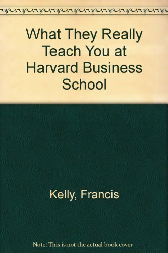 What They Really Teach You at Harvard Business School Business, Finance & Career