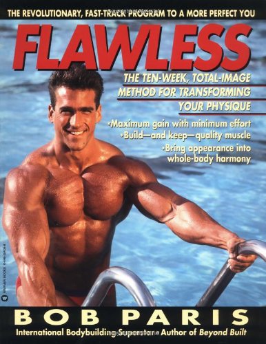 Flawless: The 10-Week Total Image Method for Transforming Your Physique: Ten Week, Total Image Method for Transforming Your Physique Leisure, Home & Garden