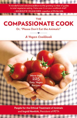 Compassionate Cook: Or, "Please Don't Eat the Animals!" Leisure, Home & Garden