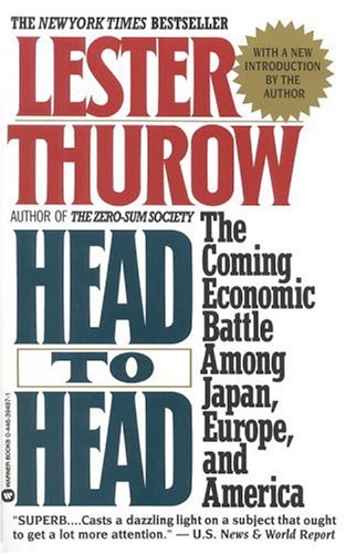 Head to Head: The Coming Economic Battle Among Japan, Europe, and America Business, Finance & Career