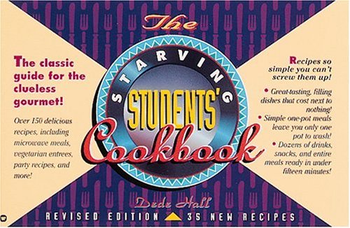 The Starving Students' Cookbook: The Classic Guide for the Clueless Gourmet! Cooking & Enjoying