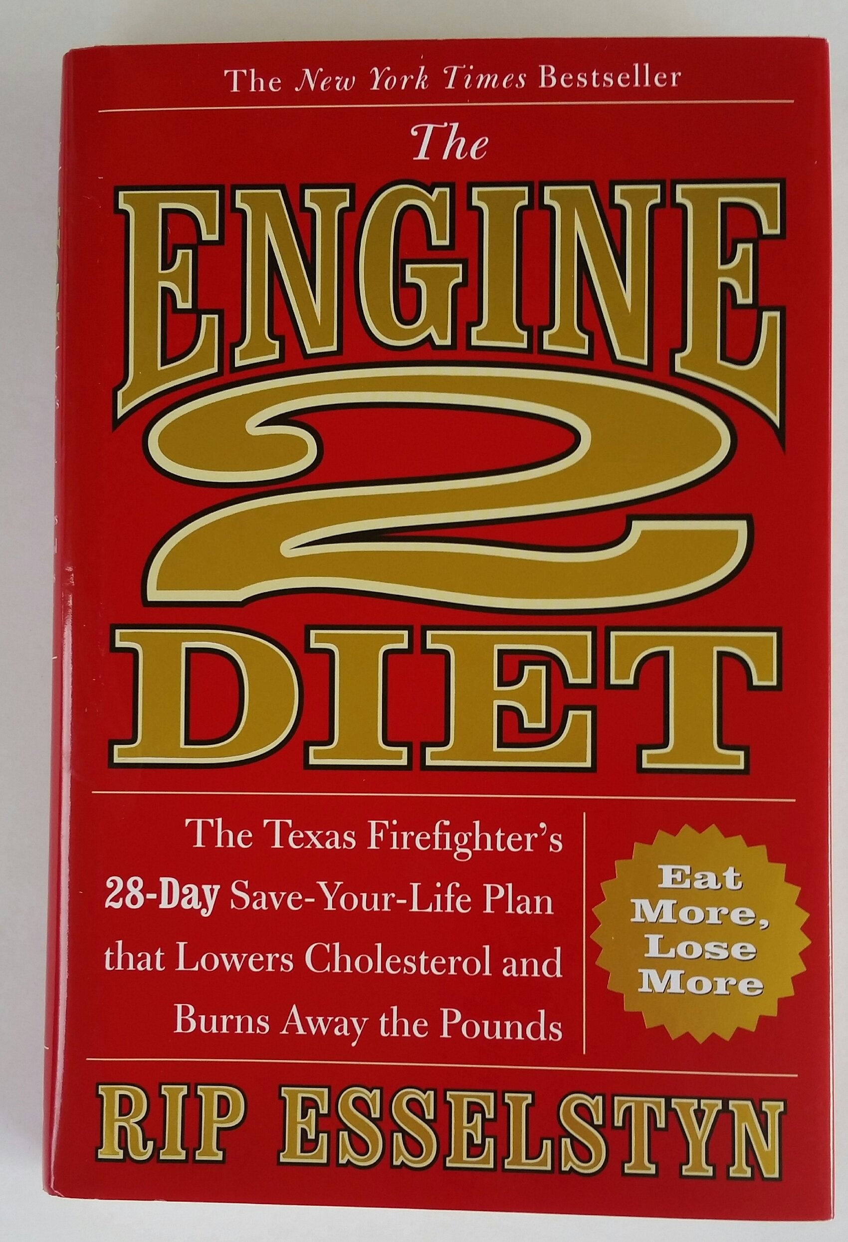 The Engine 2 Diet: The Texas Firefighter's 28-Day Save-Your-Life Plan that Lowers Cholesterol and Burns Away the Pounds book