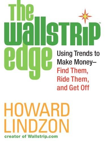 The Wallstrip (TM) Edge: Using Trends to Make Money -- Find Them, Ride Them, and Get Off Business, Finance & Career