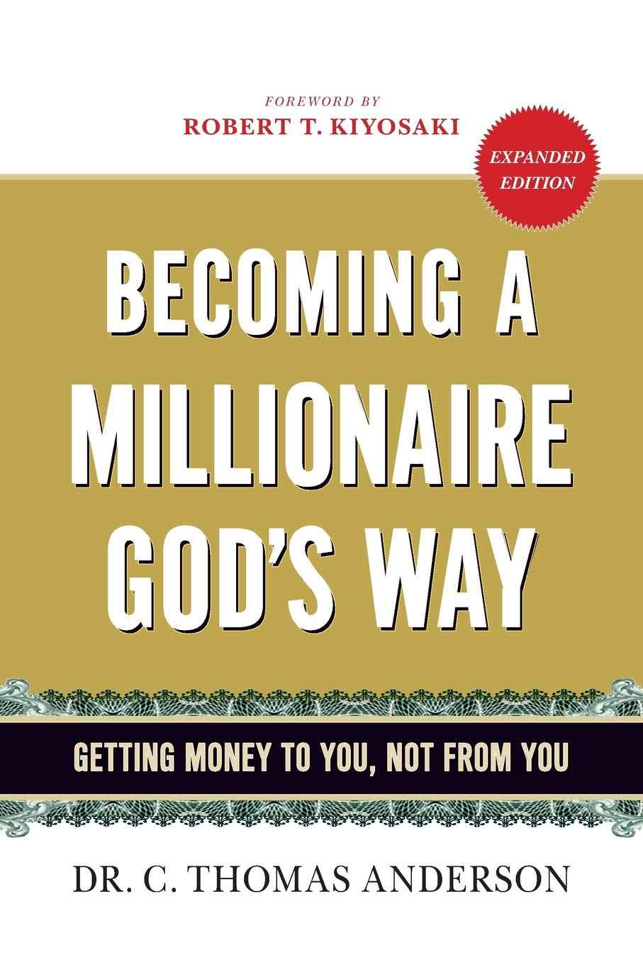 Becoming a Millionaire God's Way: Getting Money to You, Not from You Business, Finance & Career