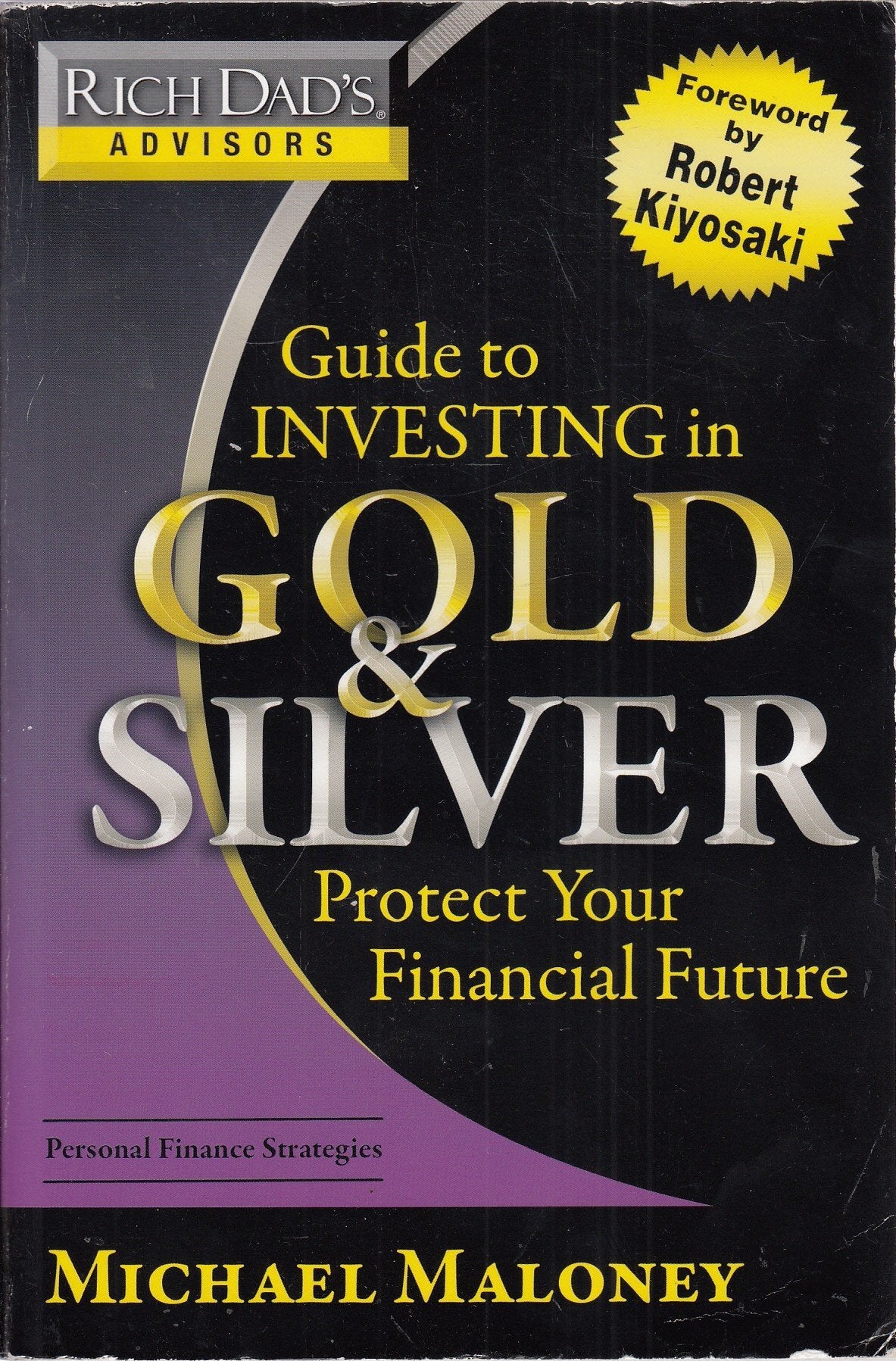Rich Dad's Advisors: Guide to Investing In Gold and Silver: Protect Your Financial Future: Everything You Need to Know to Profit from Precious Metals Now Business, Finance & Career