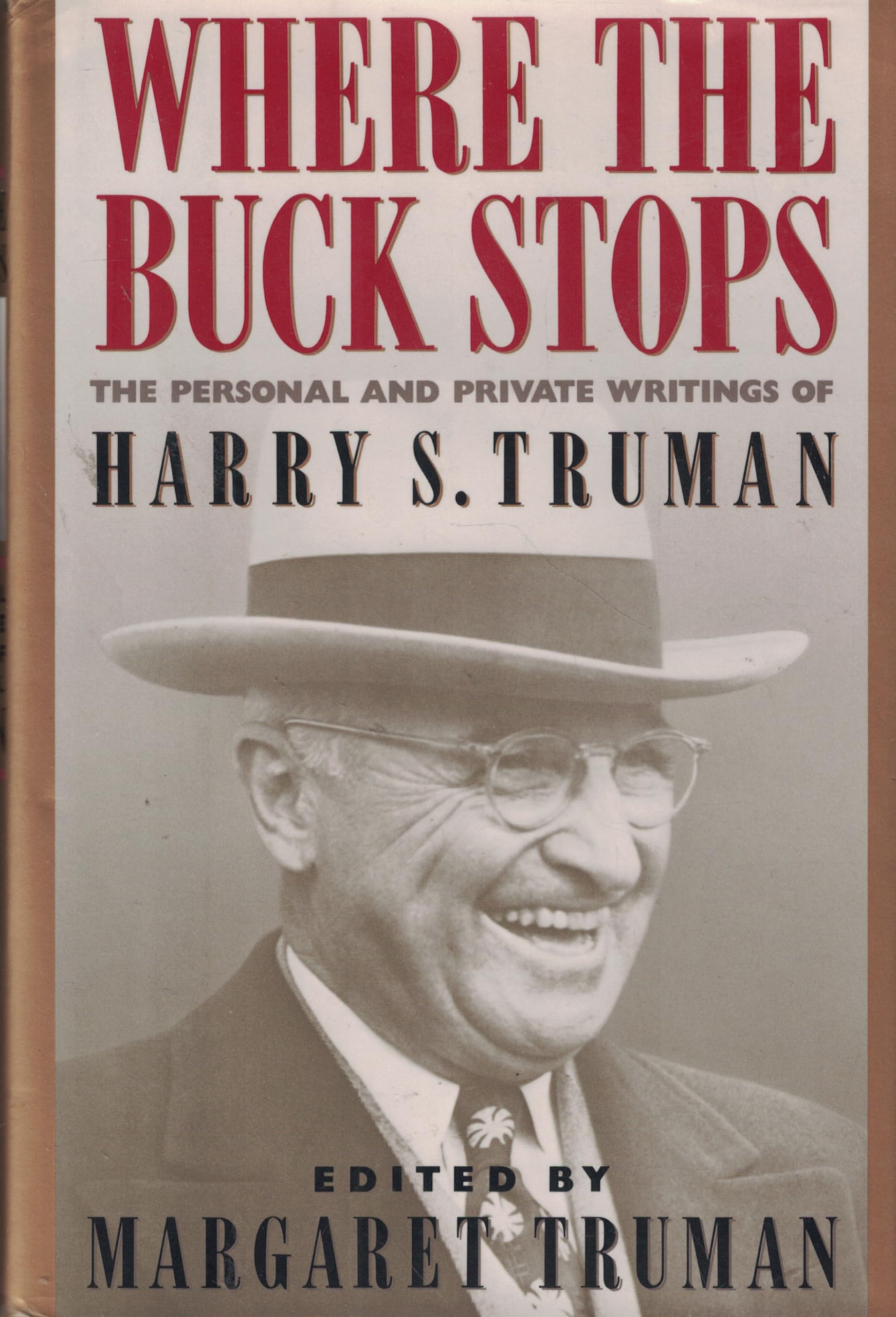 Where the Buck Stops: The Personal and Private Writings of Harry S. Truman book