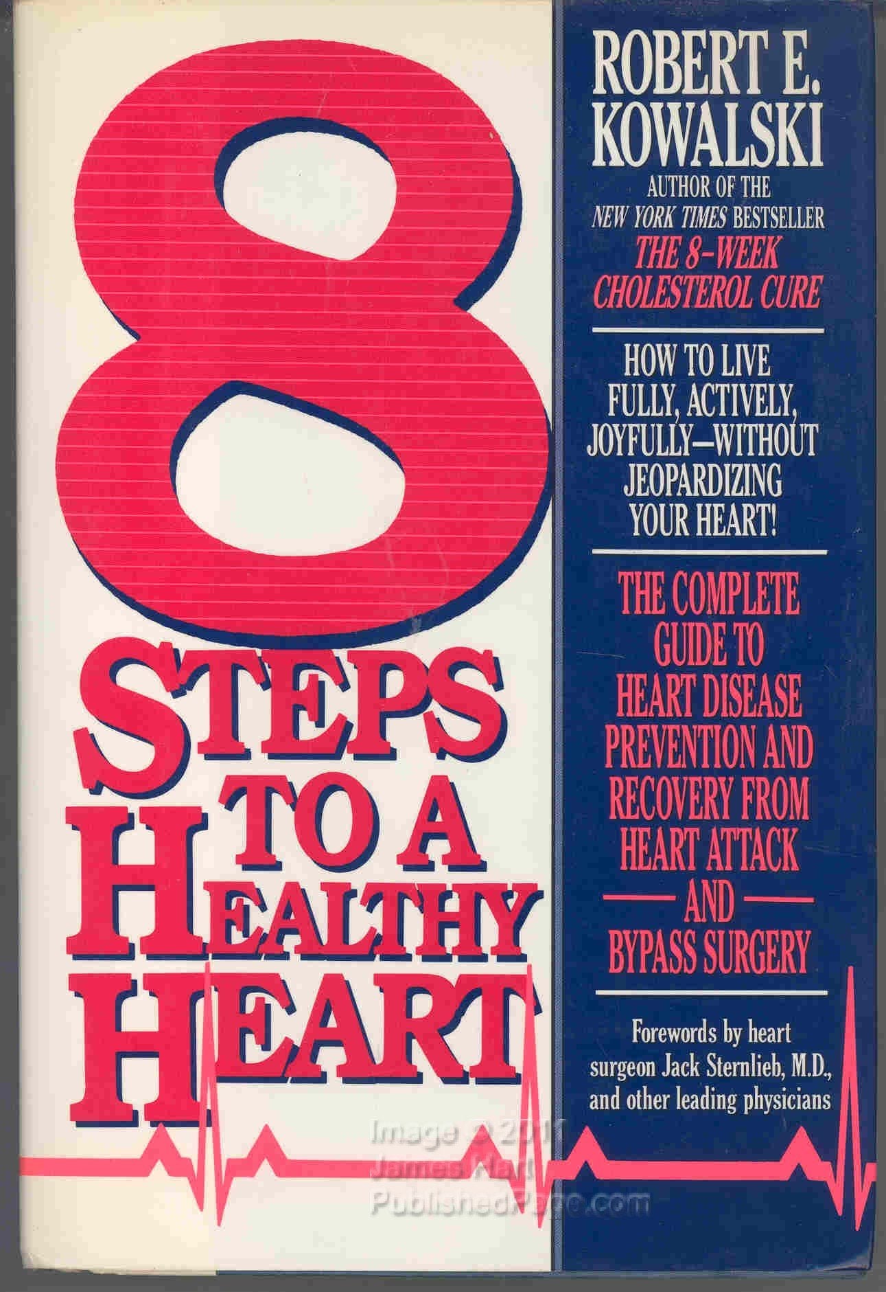 8 Steps to a Healthy Heart: The Complete Guide to Heart Disease Prevention and Recovery from Heart Attack and Bypass Surgery Medicine