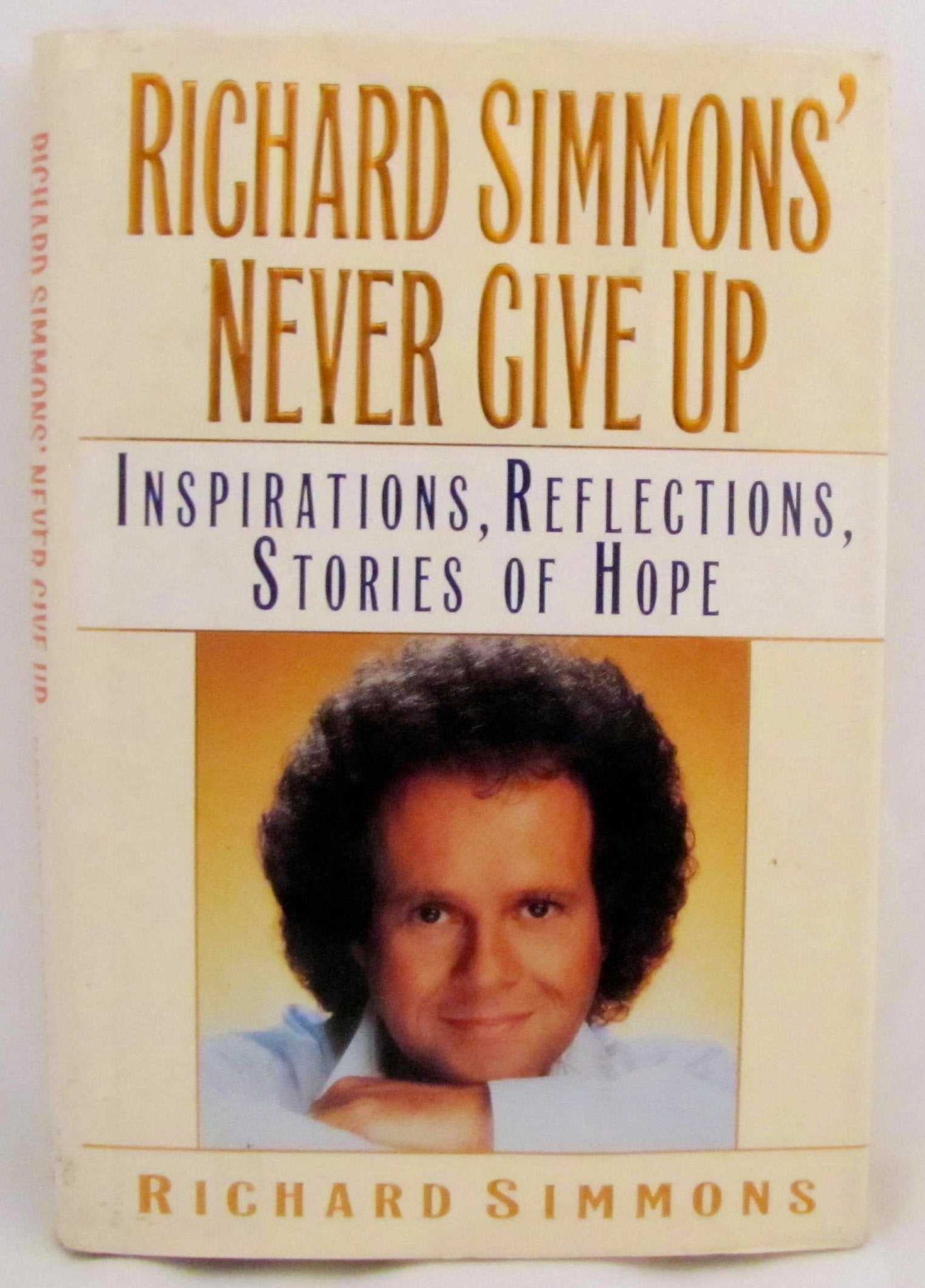 Richard Simmons' Never Give Up: Inspirations, Reflections, Stories of Hope Health, Nutrition & Fitness