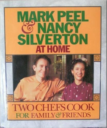 Mark Peel & Nancy Silverton at Home: Two Chefs Cook for Family & Friends Cooking & Enjoying