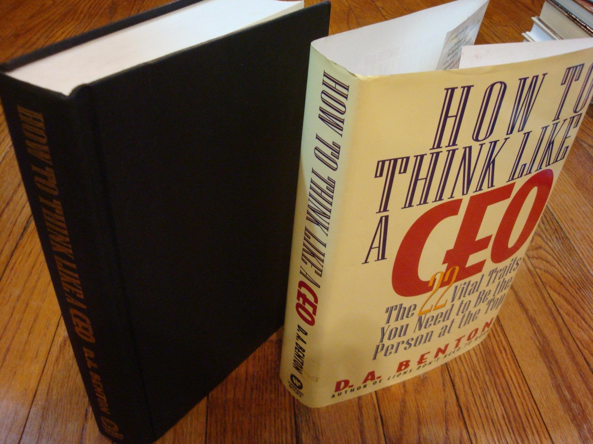 How to Think Like a Ceo: The 22 Vital Traits You Need to Be the Person at the Top Business, Finance & Career