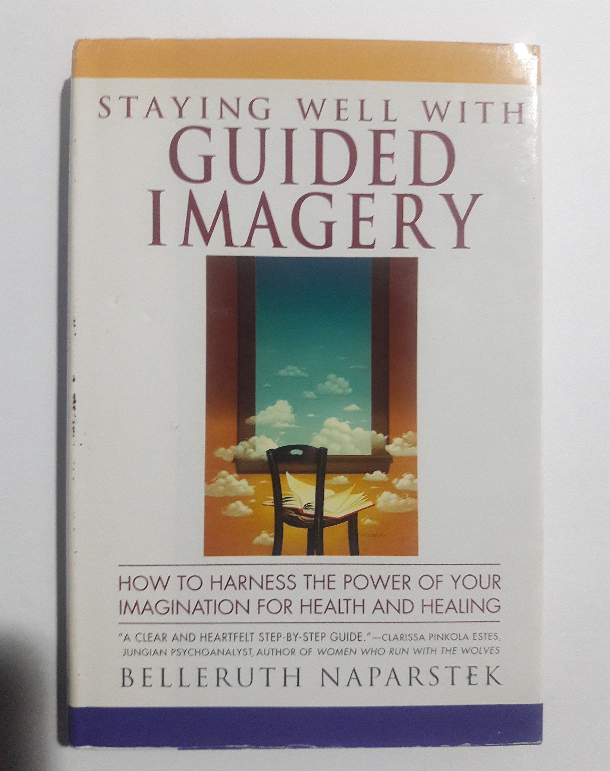 Staying Well With Guided Imagery/How to Harness the Power of Your Imagination for Health and Healing Medicine