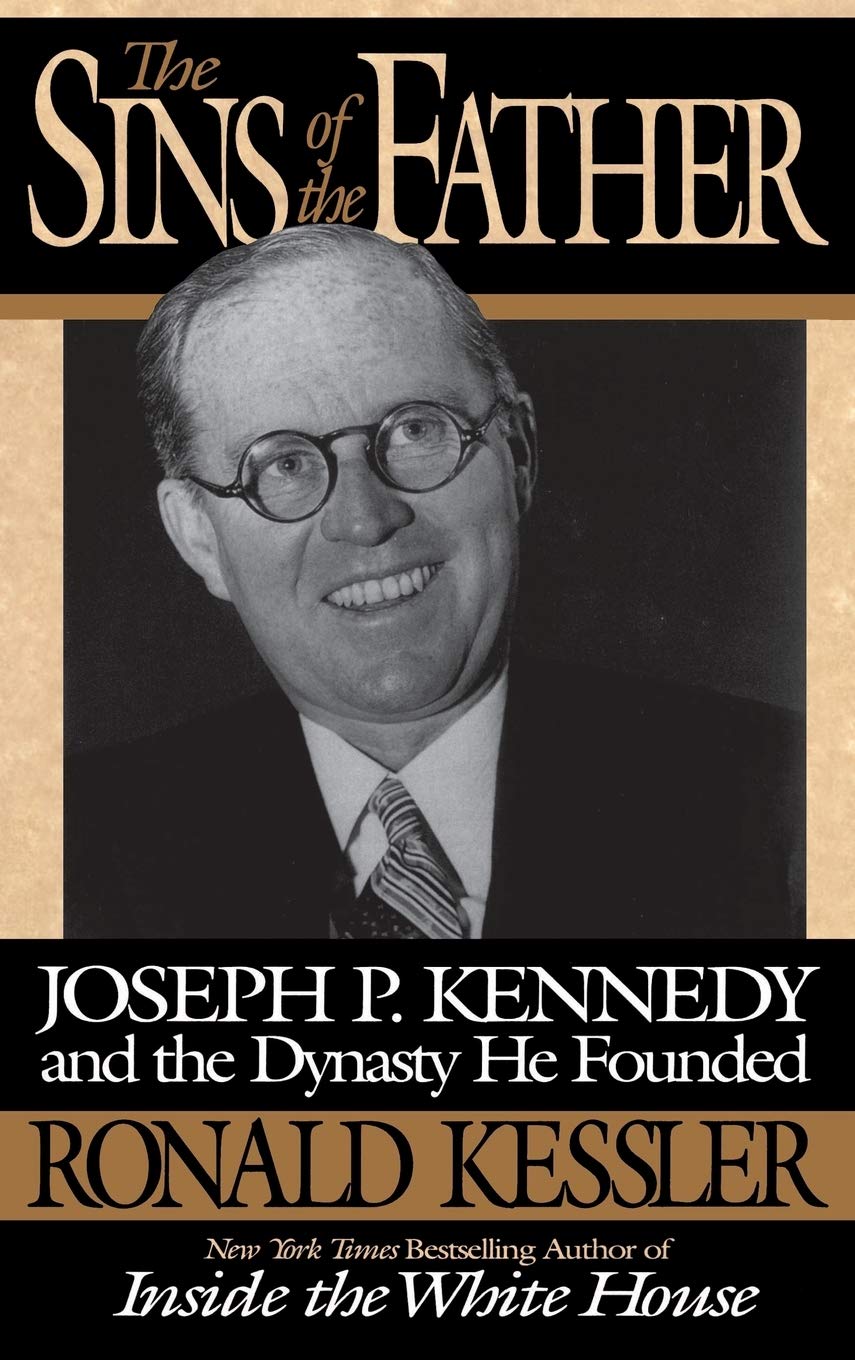 The Sins of the Father: Joseph P. Kennedy and the Dynasty he Founded Memories